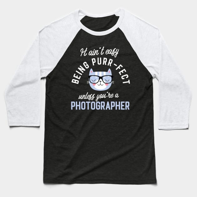 Photographer Cat Lover Gifts - It ain't easy being Purr Fect Baseball T-Shirt by BetterManufaktur